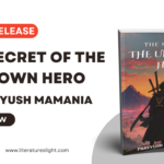 The Secret of The Unknown Hero by Prreyush Mamania