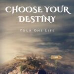 Choose Your Destiny: Your One Life