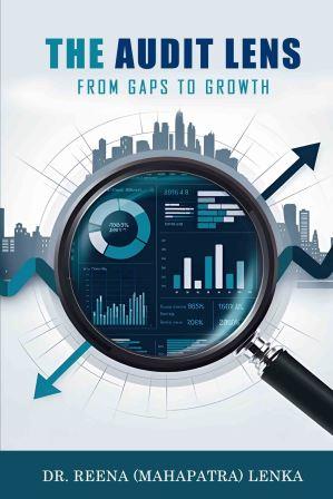 The Audit Lens: From Gaps to Growth by Dr. Reena (Mahapatra) Lenka