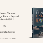 The Lunar Canvas by Dr. Kushalin Sarma