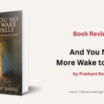 Review – And You No More Wake to Walls