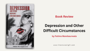 Book Review-Depression and Other Difficult Circumstances-by Fatima Mandsaurwala