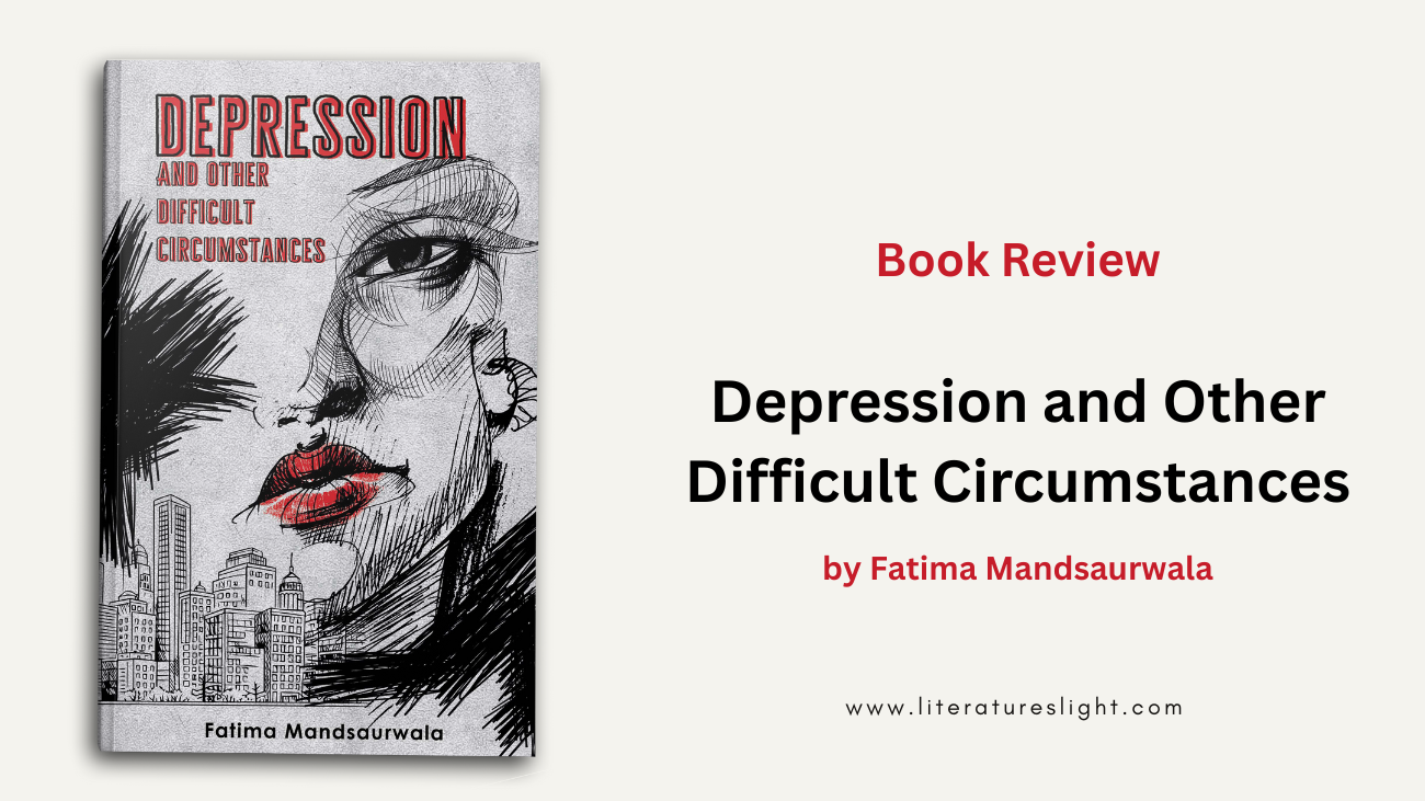 Book Review-Depression and Other Difficult Circumstances-by Fatima Mandsaurwala