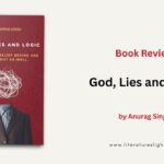 Review – God, Lies and Logic by Anurag Singh