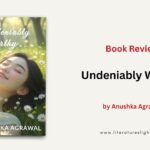 Review – Undeniably Worthy by Anushka Agrawal