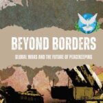 Beyond Borders Global wars and the future of Peacekeeping